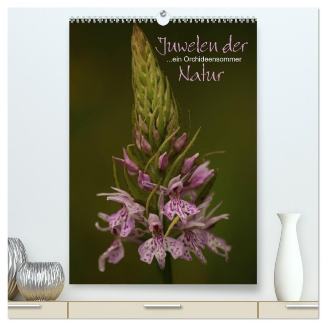 Juwelen der Natur - Ein Orchideensommer (hochwertiger Premium Wandkalender 2027 DIN A2 hoch), Kunstdruck in Hochglanz - Dirk Stamm