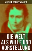 Cover-Bild zum Titel 'Die Welt als Wille und Vorstellung' von 'Arthur Schopenhauer'