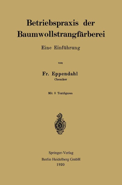 Betriebspraxis der Baumwollstrangfärberei - Friedrich Eppendahl