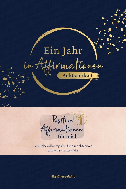 Ein Jahr in Affirmationen - Achtsamkeit - Philipp Hausser, HighEnergyMind