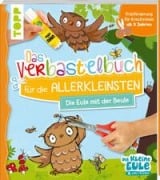 Verbastelbuch für die Allerkleinsten - Die Eule mit der Beule - Tanja Jacobs