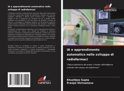 Cover-Bild zum Titel 'IA e apprendimento automatico nello sviluppo di radiofarmaci' von 'Khushboo Gupta, Pranjul Shrivastava'