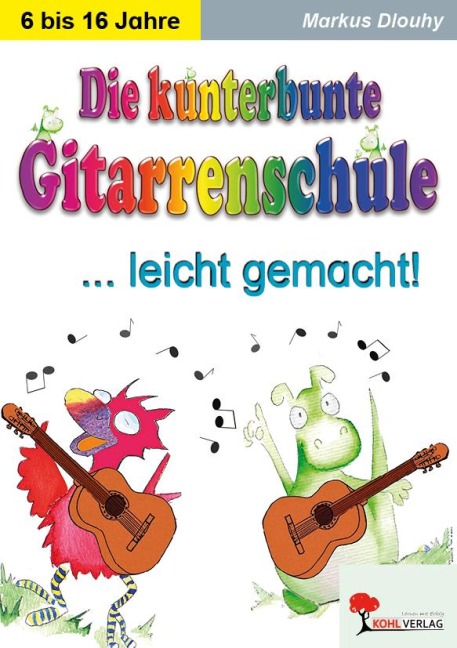 Die kunterbunte Gitarrenschule ... leicht gemacht! - Markus Dlouhy