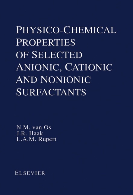 Physico-Chemical Properties of Selected Anionic, Cationic and Nonionic Surfactants - N. M. van Os, L. A. M. Rupert, J. R. Haak