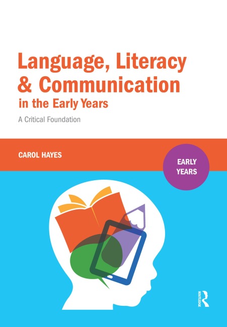 Language, Literacy and Communication in the Early Years - Carol Hayes