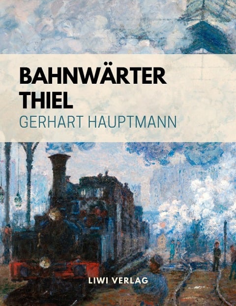 Bahnwärter Thiel - Gerhart Hauptmann