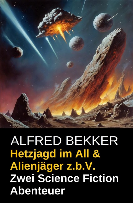 Hetzjagd im All & Alienjäger z.b.V. (Zwei Science Fiction Abenteuer) - Alfred Bekker