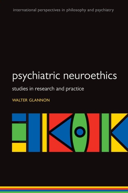 Psychiatric Neuroethics - Walter Glannon