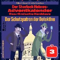 Cover-Bild zum Titel 'Der Schutzpatron der Detektive (Der Sherlock Holmes-Adventkalender: Das römische Konklave, Folge 3)' von 'Arthur Conan Doyle, William K. Stewart'