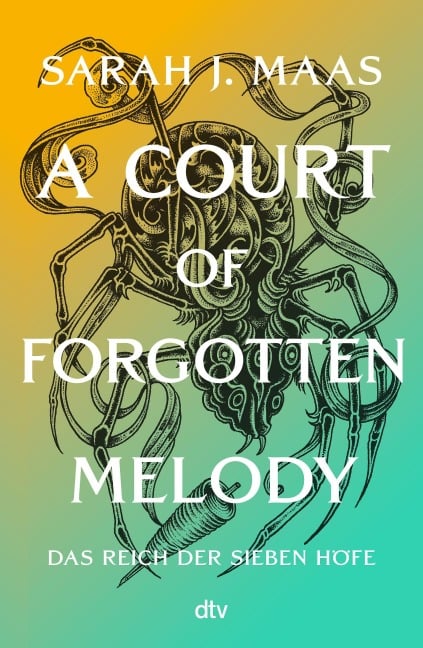 Das Reich der Sieben Höfe - A Court of Forgotten Melody - Sarah J. Maas