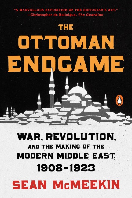 The Ottoman Endgame - Sean McMeekin