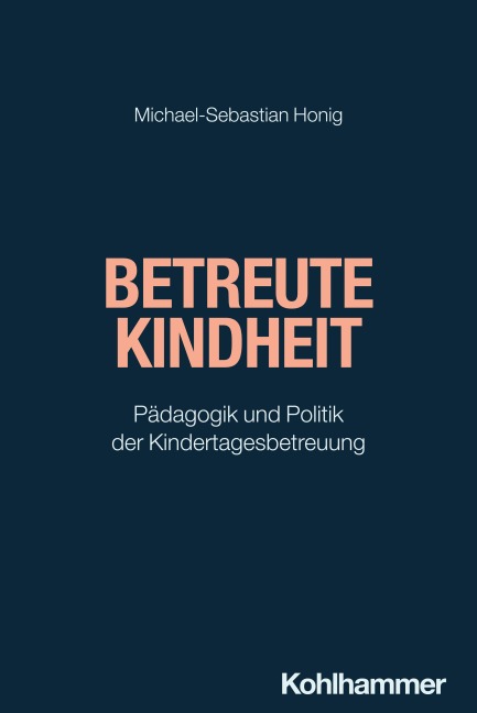 Betreute Kindheit - Michael-Sebastian Honig