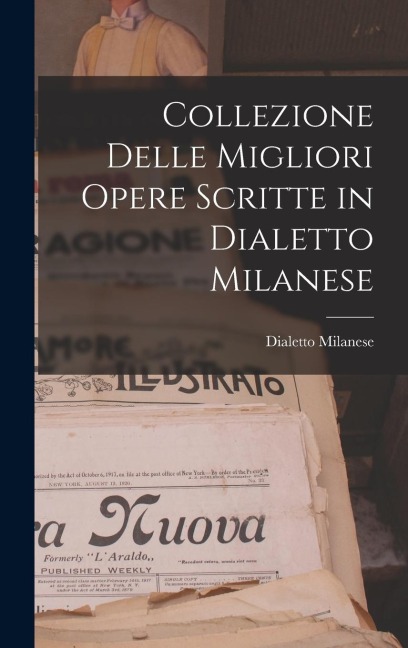 Collezione Delle Migliori Opere Scritte in Dialetto Milanese - Dialetto Milanese