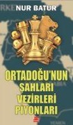Cover-Bild zum Titel 'Ortadogunun Sahlari Vezirleri Piyonlari' von 'Nur Batur'
