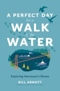 Cover-Bild zum Titel 'A Perfect Day for a Walk by the Water' von 'Bill Arnott'