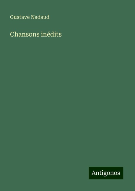 Chansons inédits - Gustave Nadaud