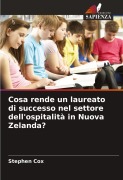 Cover-Bild zum Titel 'Cosa rende un laureato di successo nel settore dell'ospitalità in Nuova Zelanda?' von 'Stephen Cox'