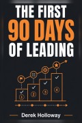 Cover-Bild zum Titel 'The First 90 Days of Leading' von 'Derek Holloway'