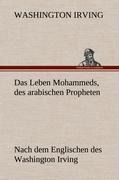 Das Leben Mohammeds, des arabischen Propheten - Washington Irving