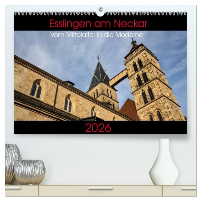 Esslingen am Neckar - Vom Mittelalter in die Moderne (hochwertiger Premium Wandkalender 2026 DIN A2 quer), Kunstdruck in Hochglanz - Horst Eisele