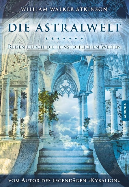 Die Astralwelt - William W. Atkinson, William Walker Atkinson, Swami Pandachasi
