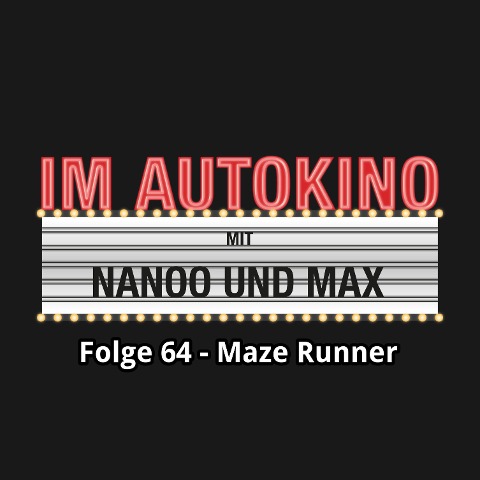 Im Autokino, Folge 64: Maze Runner - Max "Rockstah" Nachtsheim, Chris Nanoo