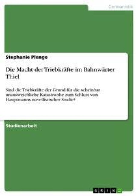 Die Macht der Triebkräfte im Bahnwärter Thiel - Stephanie Plenge