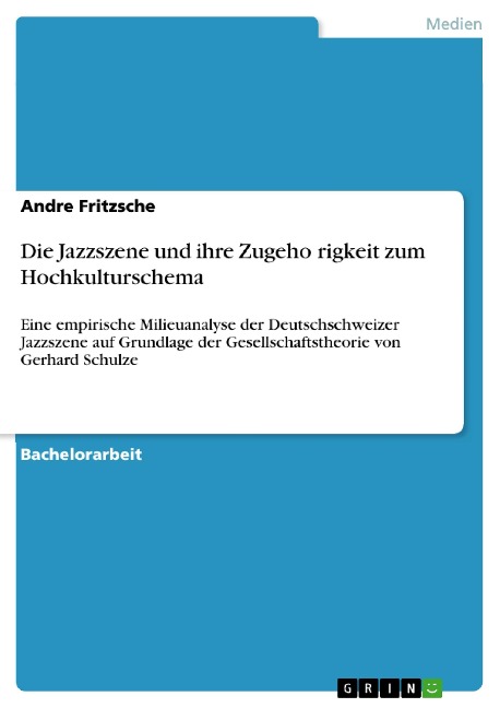 Die Jazzszene und ihre Zugehörigkeit zum Hochkulturschema - Andre Fritzsche