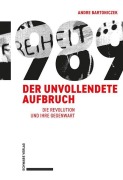 Cover-Bild zum Titel '1989 - Der unvollendete Aufbruch' von 'Andre Bartoniczek'