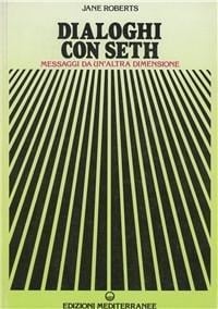 Dialoghi con Seth - Jane Roberts