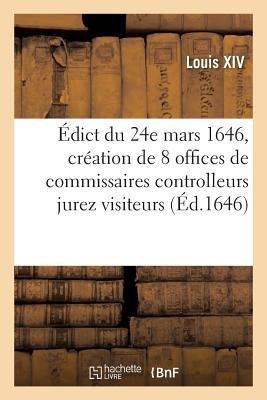 Édict Du 24e Mars 1646, Création de 8 Offices de Commissaires Controlleurs Jurez Visiteurs - Adolphe Lanoë