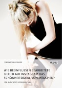 Cover-Bild zum Titel 'Wie beeinflussen bearbeitete Bilder auf Instagram das Schönheitsideal von Mädchen?' von 'Corinna Schaffranek'