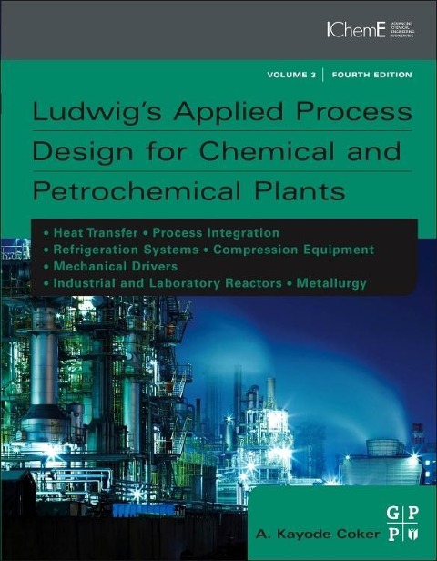 Ludwig's Applied Process Design for Chemical and Petrochemical Plants - A Kayode Coker