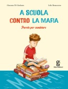 Cover-Bild zum Titel 'A scuola contro la mafia. Parole per cambiare' von 'Giacomo Di Girolamo'