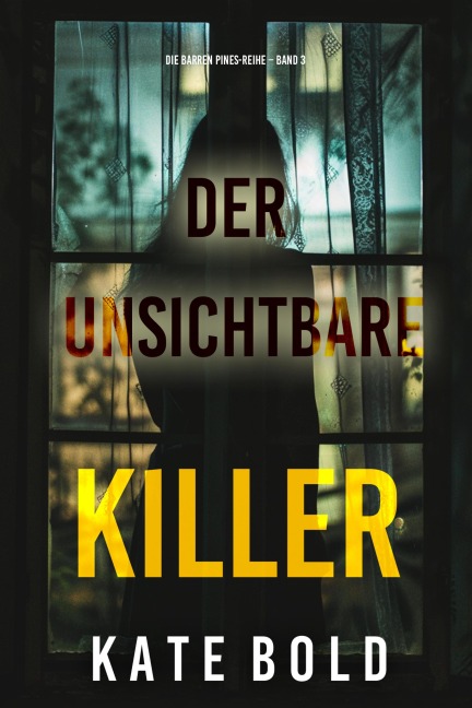 Der unsichtbare Killer (Die Barren Pines-Reihe - Band 3) - Kate Bold