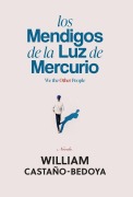 Cover-Bild zum Titel 'Los Mendigos de la Luz de Mercurio' von 'William Castano-Bedoya'