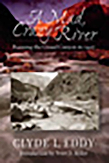 A Mad, Crazy River - Clyde L Eddy