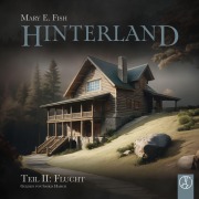Cover-Bild zum Titel 'Hinterland - Flucht' von 'Mary E. Fish'