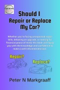 Cover-Bild zum Titel 'Should I Repair or Replace My Car?' von 'Peter N Markgraaff'