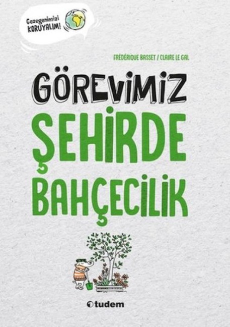 Görevimiz Sehirde Bahcecilik - Frederique Basset