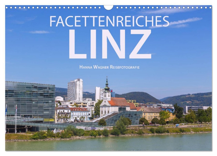 Facettenreiches Linz (Wandkalender 2026 DIN A3 quer), CALVENDO Monatskalender - Hanna Wagner