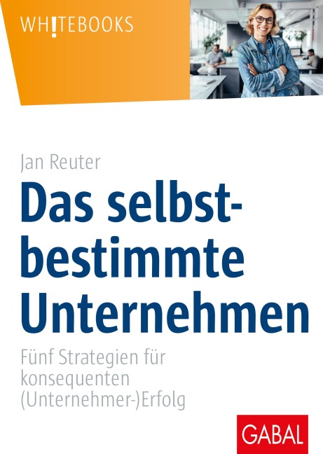 Das selbstbestimmte Unternehmen - Jan Reuter