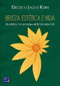 BELEZA, ESTÉTICA E VIDA - Ernesto Jacob Keim