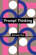 Cover-Bild zum Titel 'Prompt Thinking' von 'Jianwei Xun'