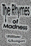 The Rhymes of Madness - William Schumpert