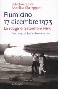 Fiumicino 17 dicembre 1973. La strage di settembre nero - Annalisa Giuseppetti, Salvatore Lordi