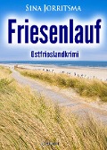 Friesenlauf. Ostfrieslandkrimi - Sina Jorritsma