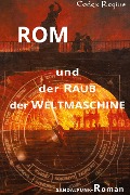 Rom und der Raub der Weltmaschine - Codex Regius
