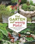 Cover-Bild zum Titel 'Viel Garten auf wenig Platz! Profi-Tipps für Problemzonen und kleine Flächen im Garten' von 'Sibylle Maag'