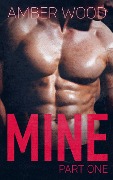 Cover-Bild zum Titel 'MINE: Part One (Billionaire's Romance, #1)' von 'Amber Wood'